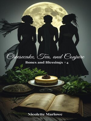 cover image of Cheesecake, Tea, and Conjure